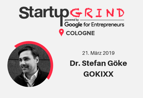 Startup Grind CGN #24 - Dr. Stefan Göke (GOKIXX)